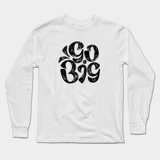 Go Big (Black on White) Long Sleeve T-Shirt